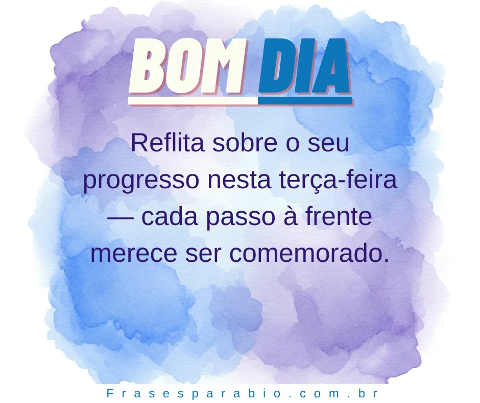 Bom Dia Terça Feira: Mensagens Abençoadas e Inspiradoras para Começar Bem o Dia 13 bom dia terça-feira imagem (13)