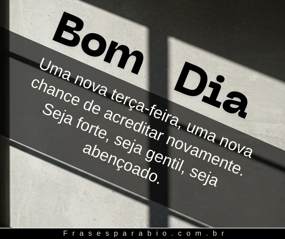 Bom Dia Terça Feira: Mensagens Abençoadas e Inspiradoras para Começar Bem o Dia 20 bom dia terça-feira imagem (19)