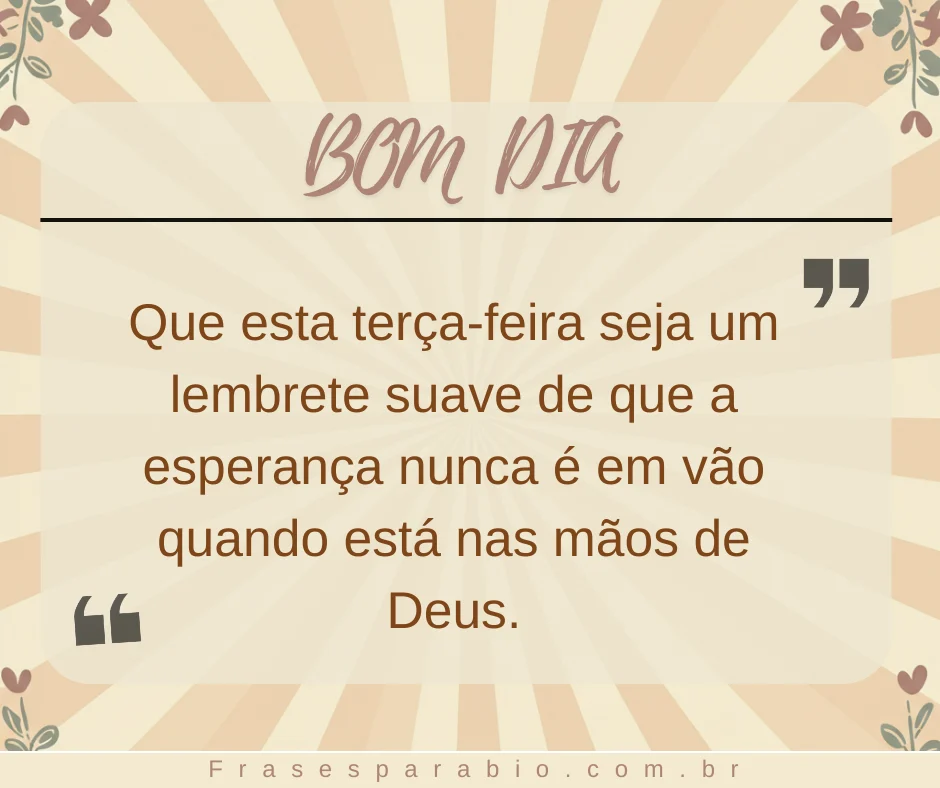 Bom Dia Terça Feira: Mensagens Abençoadas e Inspiradoras para Começar Bem o Dia 2 bom dia terça-feira imagem (2)