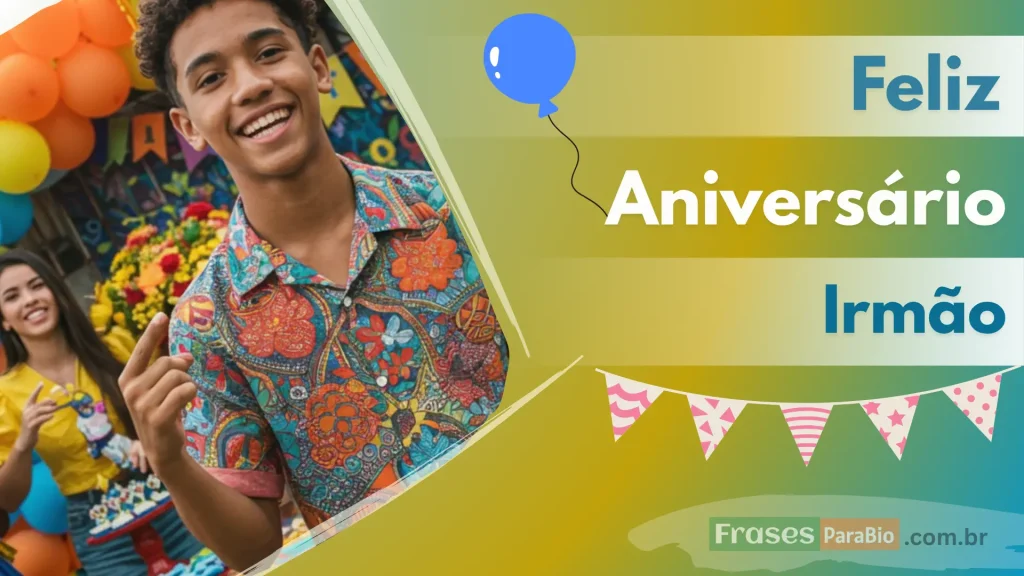 Feliz aniversário irmão