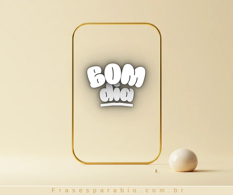140+ Frases de Bom Dia para Começar o Dia com Carinho e Inspiração 5 frase de bom dia 7
