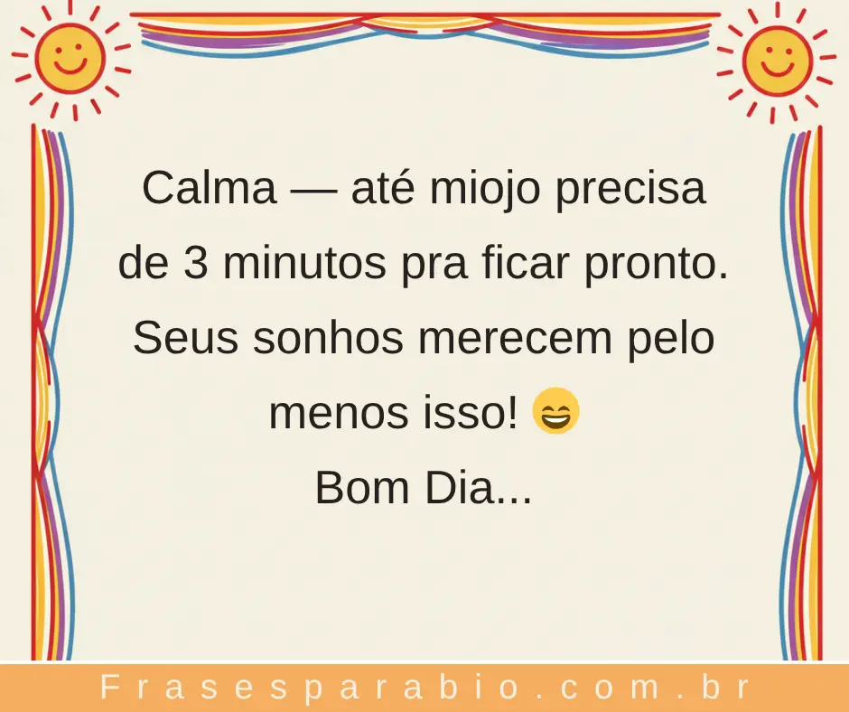100+ Frases Motivacionais Engraçadas para Inspirar com Bom Humor 6 frases motivacionais engraçadas de bom dia