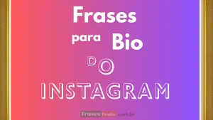 250+ Frases para Bio do Instagram Feminino, Masculino, Inglês e Mais 8 frases para bio do Instagram
