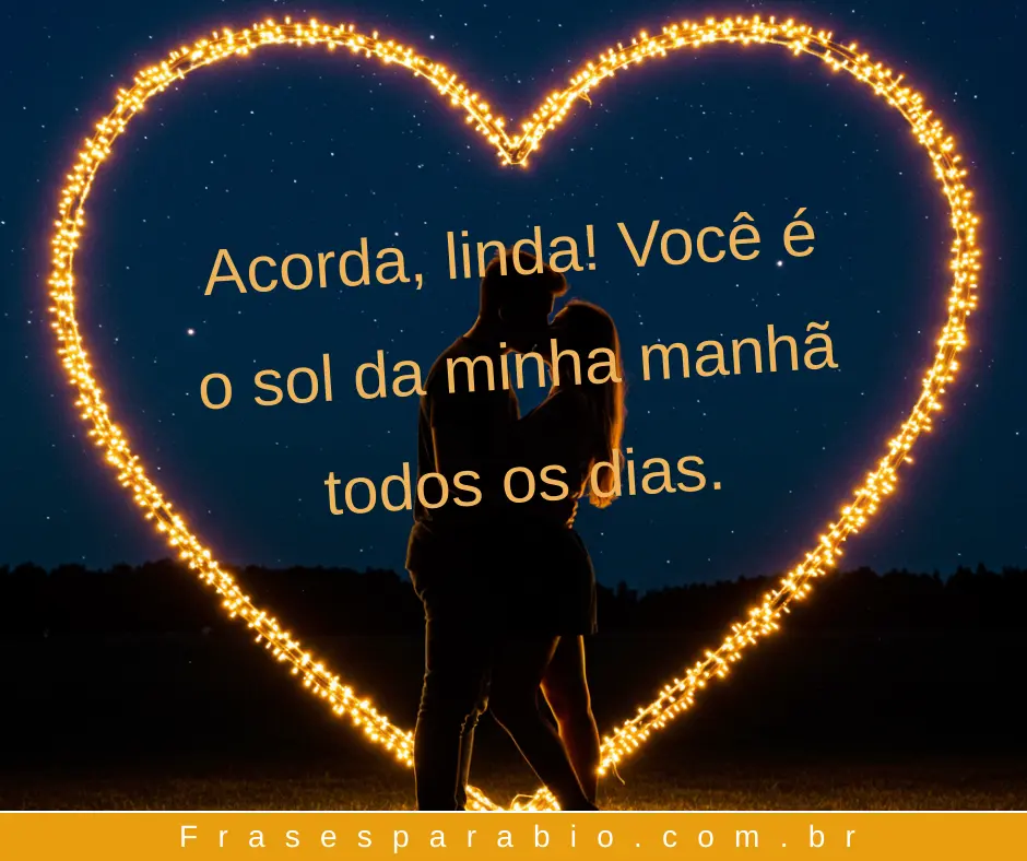 Bom Dia Amor: Frases e Mensagens Românticas para o Amor da Sua Vida 8 mensagem de bom dia para namorada