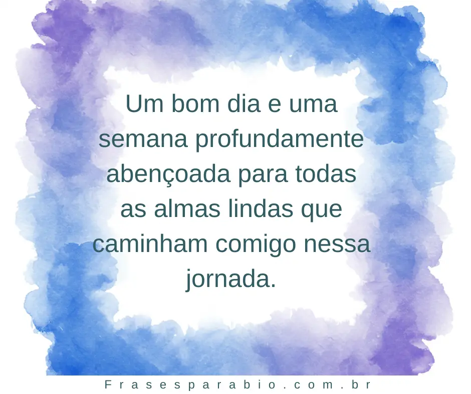Bom dia boa semana! Frases e mensagens para começar com fé e alegria 9 boa semana bom dia