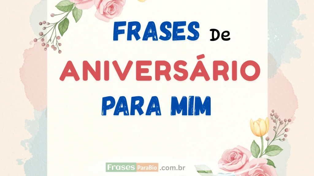 frases de aniversário para mim